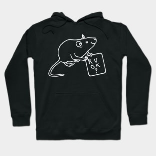 White Line Rat Wants to Know R U OK Hoodie